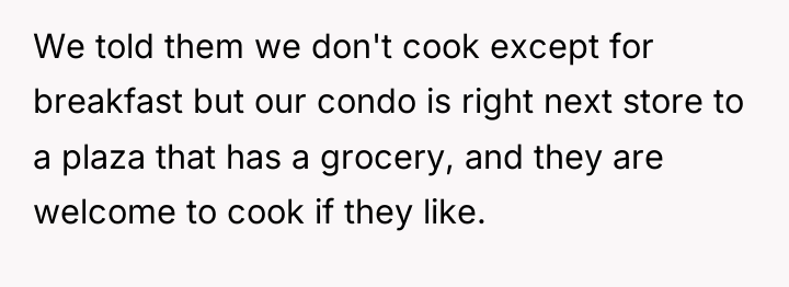 We told them we don't cook except for breakfast but...