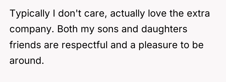 Typically I don't care, actually love the extra company. Both...