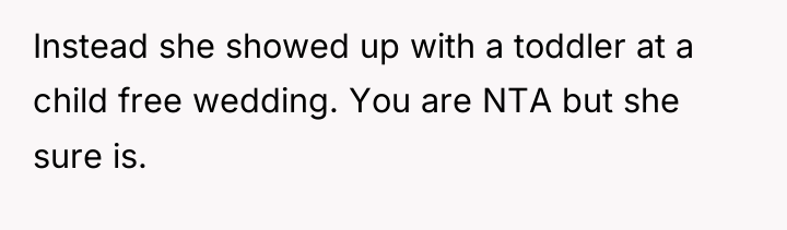 Instead she showed up with a toddler at a child...