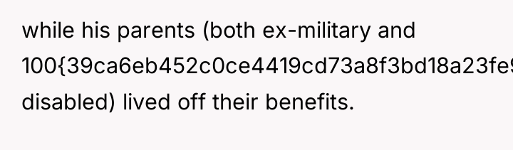 while his parents (both ex-military and 100{39ca6eb452c0ce4419cd73a8f3bd18a23fe95ab4febb092bc2ab1b542eeea82f} disabled) lived off...