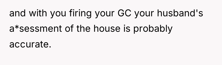 and with you firing your GC your husband's a*sessment of...