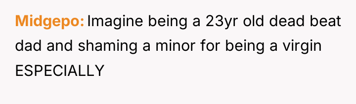 Midgepo Imagine being a 23yr old dead beat dad and...