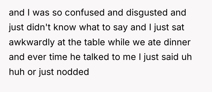 and I was so confused and disgusted and just didn't...