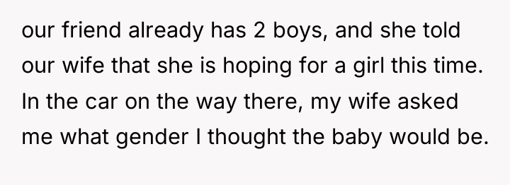 our friend already has 2 boys, and she told our...