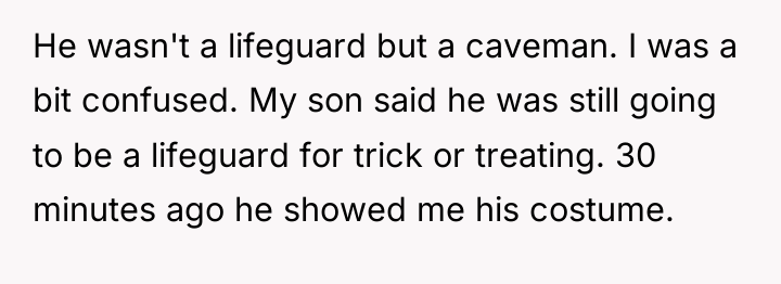 He wasn't a lifeguard but a caveman. I was a...