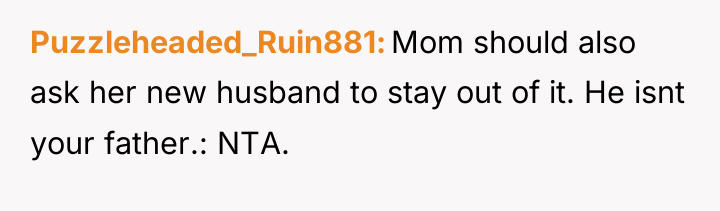 Puzzleheaded_Ruin881 Mom should also ask her new husband to stay...