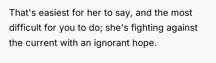 That's easiest for her to say, and the most difficult...