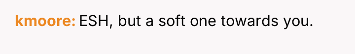 kmoore ESH, but a soft one towards you.