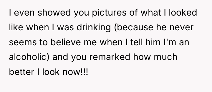 I even showed you pictures of what I looked like...