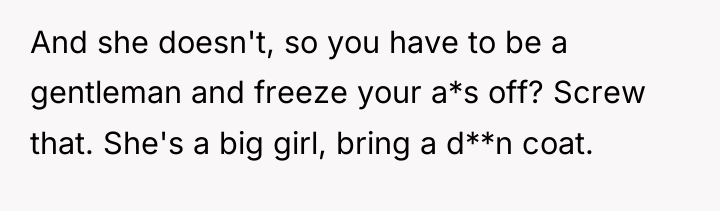 And she doesn't, so you have to be a gentleman...
