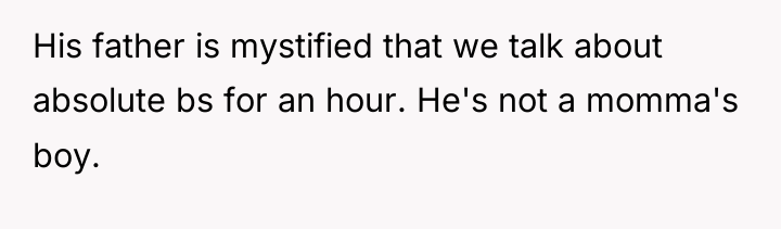 His father is mystified that we talk about absolute bs...