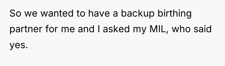 So we wanted to have a backup birthing partner for...