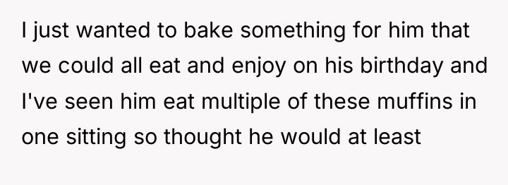 I just wanted to bake something for him that we...