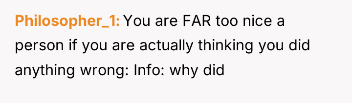 Philosopher_1 You are FAR too nice a person if you...