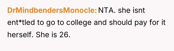 DrMindbendersMonocle NTA. she isnt ent*tled to go to college and...