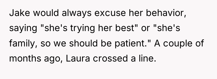 Jake would always excuse her behavior, saying "she's trying her...