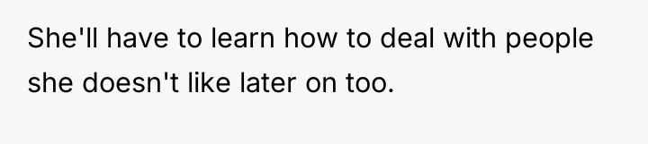 She'll have to learn how to deal with people she...