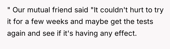" Our mutual friend said "It couldn't hurt to try...