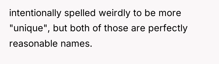 intentionally spelled weirdly to be more "unique", but both of...