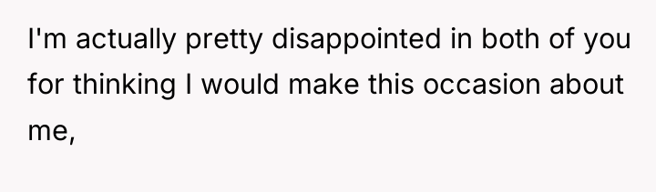 I'm actually pretty disappointed in both of you for thinking...