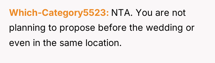 Which-Category5523 NTA. You are not planning to propose before the...