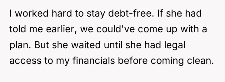 I worked hard to stay debt-free. If she had told...