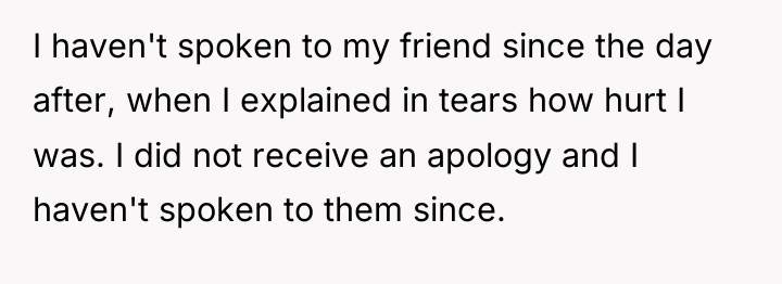 I haven't spoken to my friend since the day after,...