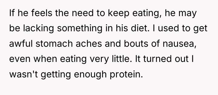 If he feels the need to keep eating, he may...
