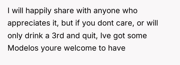 I will happily share with anyone who appreciates it, but...