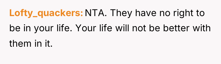 Lofty_quackers NTA. They have no right to be in your...
