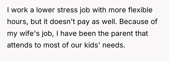 I work a lower stress job with more flexible hours,...