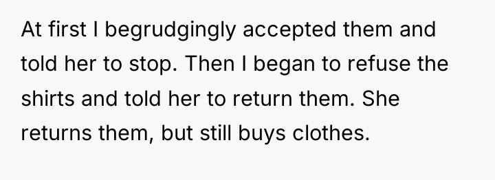At first I begrudgingly accepted them and told her to...
