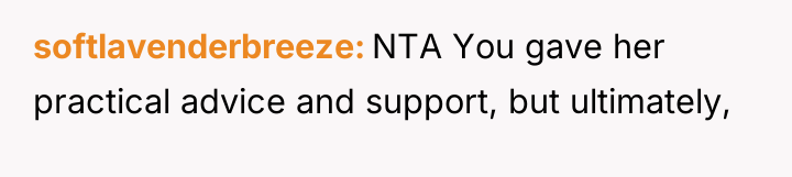 softlavenderbreeze NTA You gave her practical advice and support, but...