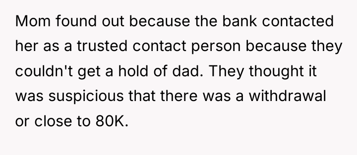 Mom found out because the bank contacted her as a...