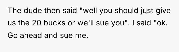 The dude then said "well you should just give us...