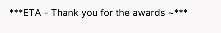***ETA - Thank you for the awards ~***