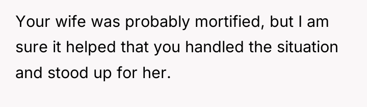 Your wife was probably mortified, but I am sure it...