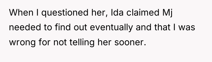 When I questioned her, Ida claimed Mj needed to find...