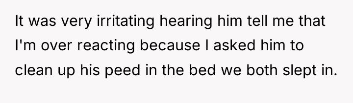 It was very irritating hearing him tell me that I'm...