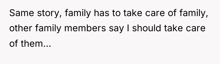 Same story, family has to take care of family, other...