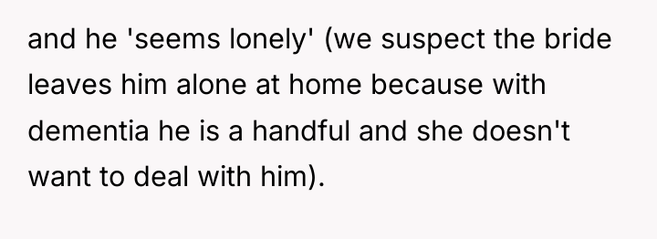 and he 'seems lonely' (we suspect the bride leaves him...