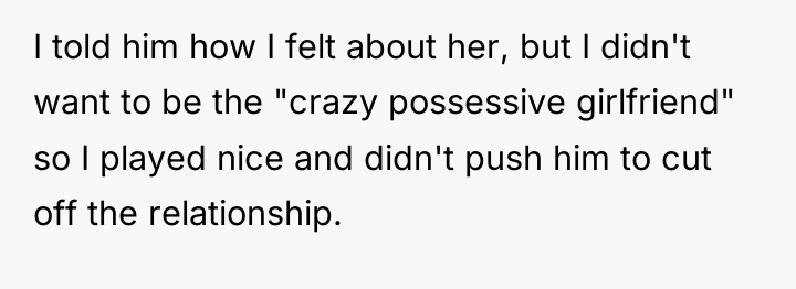 I told him how I felt about her, but I...
