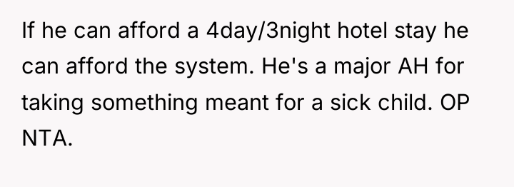 If he can afford a 4day/3night hotel stay he can...