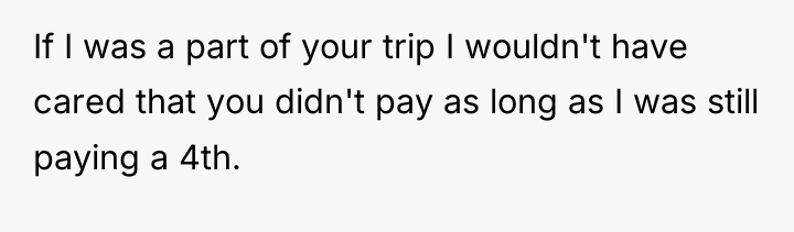 If I was a part of your trip I wouldn't...