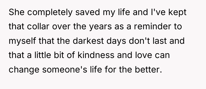 She completely saved my life and I've kept that collar...