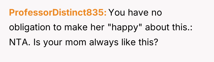 ProfessorDistinct835 You have no obligation to make her "happy" about...