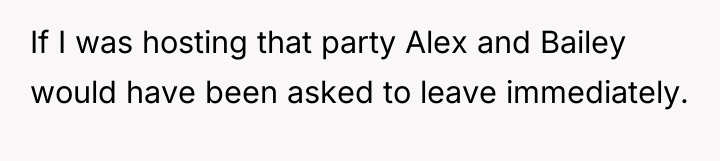 If I was hosting that party Alex and Bailey would...