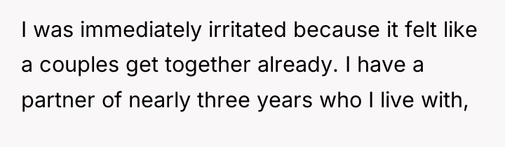 I was immediately irritated because it felt like a couples...
