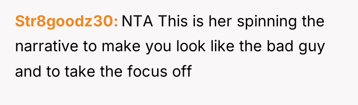 Str8goodz30 NTA This is her spinning the narrative to make...