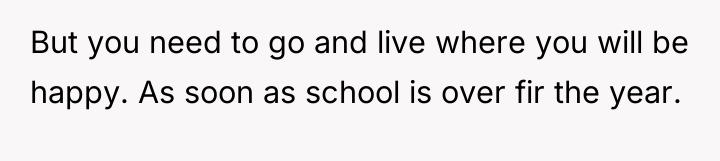 But you need to go and live where you will...